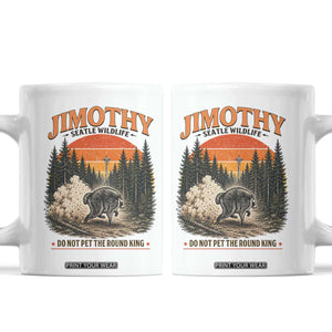 Jimothy Raccoon Seattle Meme Coffee Mug Viral Trash Panda Do Not Pet The Round King