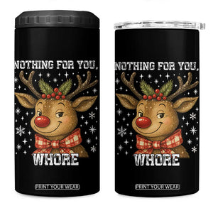 Reindeer Christmas Meme 4 in 1 Can Cooler Tumbler Nothing For You Whore TS14 One Size: 16 oz Black Print Your Wear