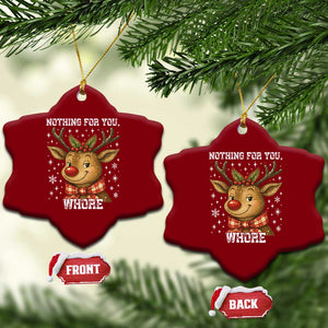 Reindeer Xmas Meme Ceramic Ornament Nothing For You Whore TS14 Print Your Wear