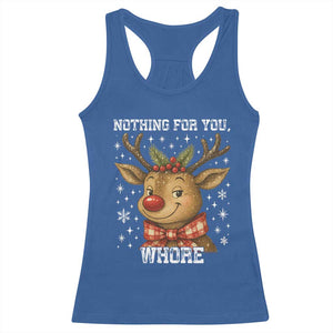 Reindeer Christmas Meme Racerback Tank Top Nothing For You Whore TS14 Royal Blue Print Your Wear