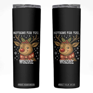 Reindeer Christmas Meme Skinny Tumbler Nothing For You Whore TS14 Black Print Your Wear