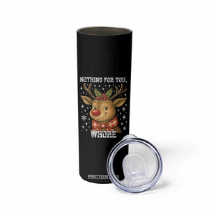 Reindeer Christmas Meme Skinny Tumbler Nothing For You Whore TS14 Print Your Wear