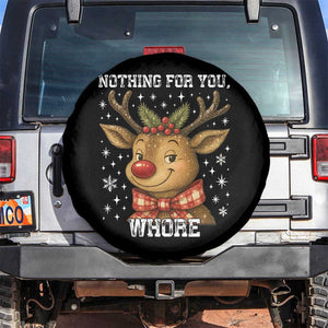 Reindeer Christmas Meme Spare Tire Cover Nothing For You Whore TS14 No hole Black Print Your Wear