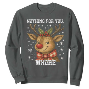 Reindeer Christmas Meme Sweatshirt Nothing For You Whore TS14 Dark Heather Print Your Wear