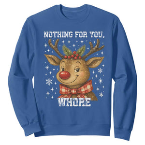 Reindeer Christmas Meme Sweatshirt Nothing For You Whore TS14 Royal Blue Print Your Wear