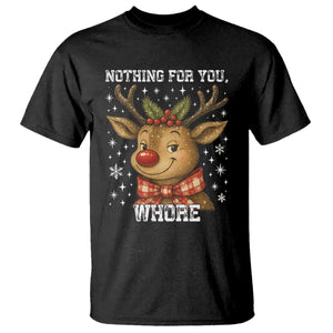 Reindeer Christmas Meme T Shirt Nothing For You Whore TS14 Black Print Your Wear