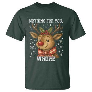 Reindeer Christmas Meme T Shirt Nothing For You Whore TS14 Dark Forest Green Print Your Wear