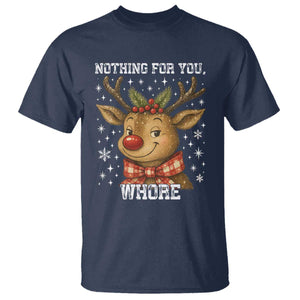 Reindeer Christmas Meme T Shirt Nothing For You Whore TS14 Navy Print Your Wear