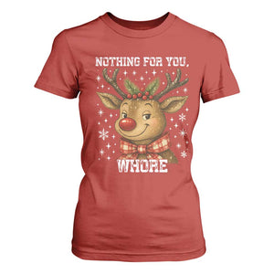 Reindeer Christmas Meme T Shirt For Women Nothing For You Whore TS14 Red Print Your Wear