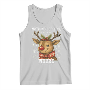 Reindeer Christmas Meme Tank Top Nothing For You Whore TS14 Ash Print Your Wear