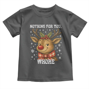 Reindeer Christmas Meme Toddler T Shirt Nothing For You Whore TS14 Dark Heather Print Your Wear