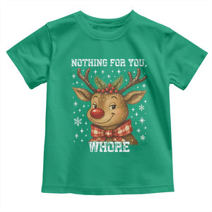 Reindeer Christmas Meme Toddler T Shirt Nothing For You Whore TS14 Irish Green Print Your Wear