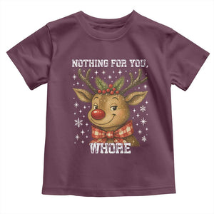 Reindeer Christmas Meme Toddler T Shirt Nothing For You Whore TS14 Maroon Print Your Wear