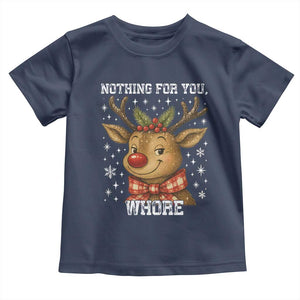 Reindeer Christmas Meme Toddler T Shirt Nothing For You Whore TS14 Navy Print Your Wear