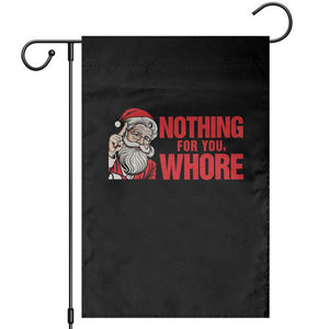 Santa Christmas Meme Garden Flag Nothing For You Whore TS14 White Print Your Wear