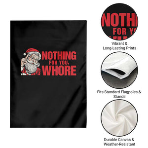 Santa Christmas Meme Garden Flag Nothing For You Whore TS14 Print Your Wear
