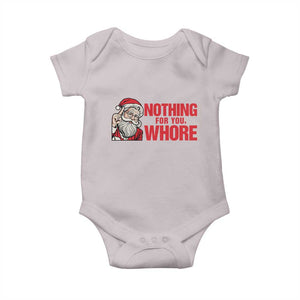 Santa Christmas Meme Baby Onesie Nothing For You Whore TS14 Ice Gray Print Your Wear