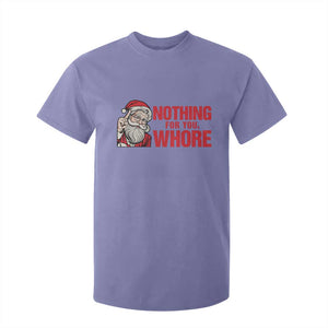 Santa Christmas Meme T Shirt For Kid Nothing For You Whore TS14 Violet Print Your Wear