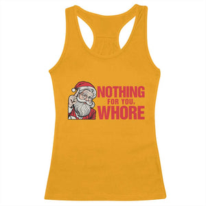 Santa Christmas Meme Racerback Tank Top Nothing For You Whore TS14 Gold Print Your Wear