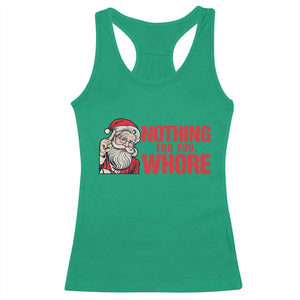 Santa Christmas Meme Racerback Tank Top Nothing For You Whore TS14 Irish Green Print Your Wear