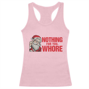 Santa Christmas Meme Racerback Tank Top Nothing For You Whore TS14 Light Pink Print Your Wear