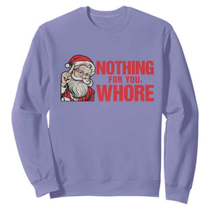 Santa Christmas Meme Sweatshirt Nothing For You Whore TS14 Violet Print Your Wear