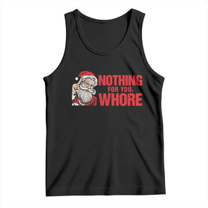 Santa Christmas Meme Tank Top Nothing For You Whore TS14 Black Print Your Wear