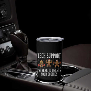 Tech Support Funny Christmas Tumbler Cup Gingerbread I Am Here To Delete Your Cookies TS14 Print Your Wear