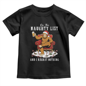 Funny Bigfoot Christmas Toddler T Shirt On The Naughty List And I Regret Nothing TS14 Black Print Your Wear