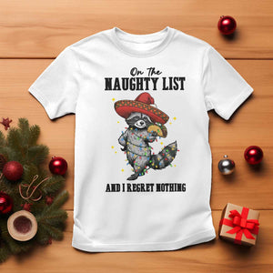 Funny Mexican Racoon Taco Christmas T Shirt On The Naughty List And I Regret Nothing TS14 White Print Your Wear