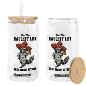 Funny Mexican Racoon Taco Christmas Glass Can On The Naughty List And I Regret Nothing TS14 Print Your Wear