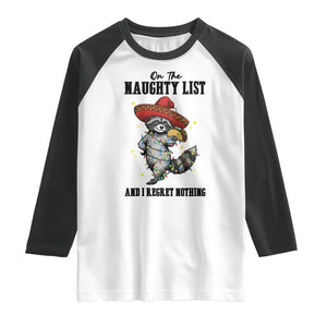Funny Mexican Racoon Taco Christmas Raglan Shirt On The Naughty List And I Regret Nothing TS14 White Black Print Your Wear