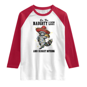 Funny Mexican Racoon Taco Christmas Raglan Shirt On The Naughty List And I Regret Nothing TS14 White Red Print Your Wear