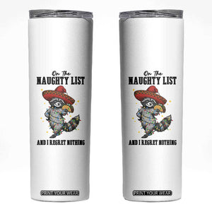 Funny Mexican Racoon Taco Christmas Skinny Tumbler On The Naughty List And I Regret Nothing TS14 White Print Your Wear