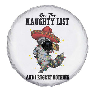 Funny Mexican Racoon Taco Christmas Spare Tire Cover On The Naughty List And I Regret Nothing TS14 Print Your Wear