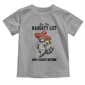 Funny Mexican Racoon Taco Christmas Toddler T Shirt On The Naughty List And I Regret Nothing TS14 Sport Gray Print Your Wear