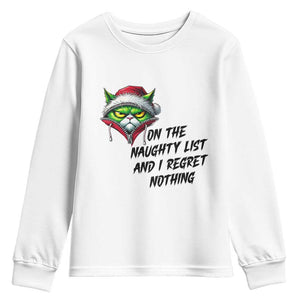 Funny Cat Green Christmas Youth Sweatshirt On The Naughty List And I Regret Nothing TS14 White Print Your Wear