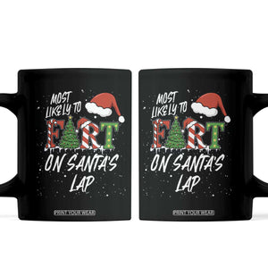 Funny Christmas Matching Family Coffee Mug Most Likely To Fart On Santa Lap TS14 Black Print Your Wear