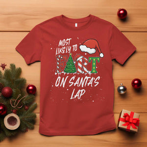 Funny Christmas Matching Family T Shirt Most Likely To Fart On Santa Lap TS14 Red Print Your Wear