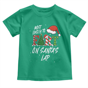 Funny Christmas Matching Family Toddler T Shirt Most Likely To Fart On Santa Lap TS14 Irish Green Print Your Wear