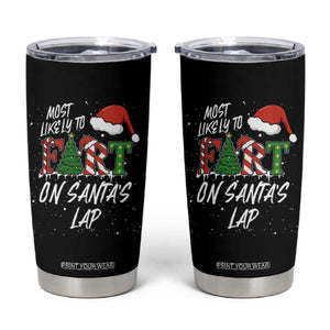 Funny Christmas Matching Family Tumbler Cup Most Likely To Fart On Santa Lap TS14 Black Print Your Wear