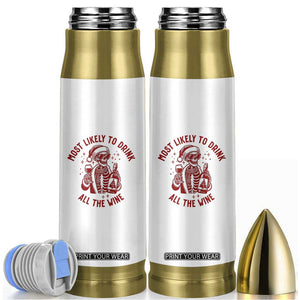 Funny Skeleton Christmas Bullet Tumbler Most Likely To Drink All The Wine TS14 White Print Your Wear