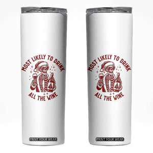Funny Skeleton Christmas Skinny Tumbler Most Likely To Drink All The Wine TS14 White Print Your Wear
