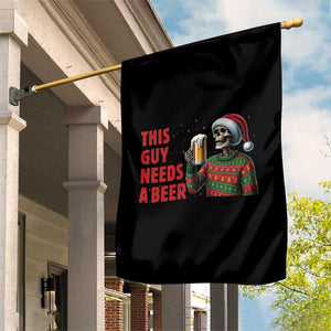 Funny Skeleton Beer Christmas Garden Flag This Guy Needs A Beer TS14 Print Your Wear