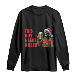 Funny Skeleton Beer Christmas Long Sleeve Shirt This Guy Needs A Beer TS14 Black Print Your Wear