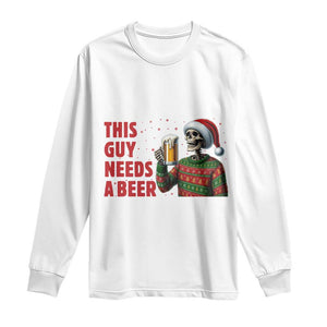 Funny Skeleton Beer Christmas Long Sleeve Shirt This Guy Needs A Beer TS14 White Print Your Wear