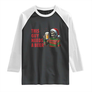 Funny Skeleton Beer Christmas Raglan Shirt This Guy Needs A Beer TS14 Black White Print Your Wear