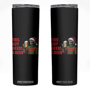 Funny Skeleton Beer Christmas Skinny Tumbler This Guy Needs A Beer TS14 Black Print Your Wear