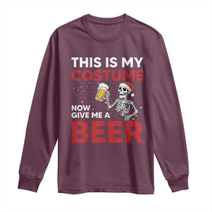 Funny Skeleton Beer Christmas Long Sleeve Shirt This Is My Costume Now Give Me A Beer TS14 Maroon Print Your Wear
