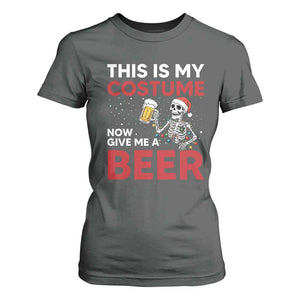 Funny Skeleton Beer Christmas T Shirt For Women This Is My Costume Now Give Me A Beer TS14 Dark Heather Print Your Wear